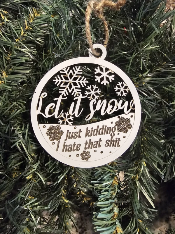 Let It Snow Funny Ornament with sarcastic saying